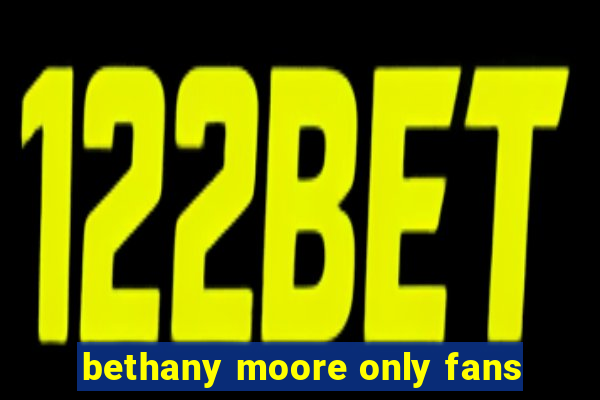 bethany moore only fans